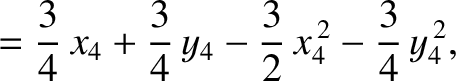 $\displaystyle = \frac{3}{4}\,x_4+\frac{3}{4}\,y_4-\frac{3}{2}\,x_4^{\,2}-\frac{3}{4}\,y_4^{\,2},$