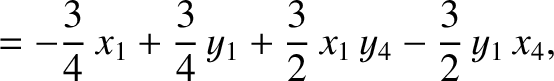 $\displaystyle =- \frac{3}{4}\,x_1+\frac{3}{4}\,y_1+\frac{3}{2}\,x_1\,y_4-\frac{3}{2}\,y_1\,x_4,$