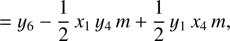 $\displaystyle =y_6-\frac{1}{2}\,x_1\,y_4\,m+\frac{1}{2}\,y_1\,x_4\,m,$