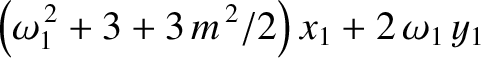 $\displaystyle \left(\omega_1^{\,2}+3+3\,m^{\,2}/2\right)x_1+2\,\omega_1\,y_1$