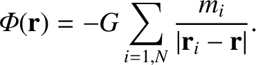 $\displaystyle \index{gravitational potential!of collection of point masses}
{\mit\Phi}({\bf r}) = - G\sum_{i=1,N} \frac{m_i}{\vert{\bf r}_i-{\bf r}\vert}.$