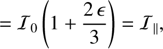 $\displaystyle = {\cal I}_0\left(1+\frac{2\,\epsilon}{3}\right)= {\cal I}_\parallel,$