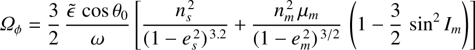 $\displaystyle {\mit\Omega}_\phi = \frac{3}{2}\,\frac{\skew{3}\tilde{\epsilon}\,...
...\,\mu_m}{(1-e_m^{\,2})^{\,3/2}}
\,\left(1-\frac{3}{2}\,\sin^2 I_m\right)\right]$