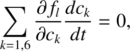 $\displaystyle \sum_{k=1,6}\frac{\partial f_l}{\partial c_k}\frac{dc_k}{dt} = 0,$