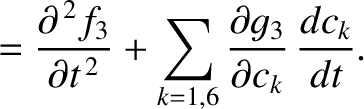 $\displaystyle = \frac{\partial^{\,2} f_3}{\partial t^{\,2}}+\sum_{k=1,6} \frac{\partial g_3}{\partial c_k}\,\frac{d c_k}{dt}.$