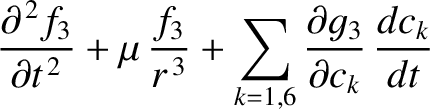 $\displaystyle \frac{\partial^{\,2} f_3}{\partial t^{\,2}}+\mu\,\frac{f_3}{r^{\,3}}+\sum_{k=1,6} \frac{\partial g_3}{\partial c_k}\,\frac{d c_k}{dt}$