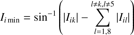 $\displaystyle I_{i\,{\rm min}} =\sin^{-1}\left( \vert I_{ik}\vert-\sum_{l=1,8}^{l\neq k, l\neq 5} \vert I_{il}\vert\right)$
