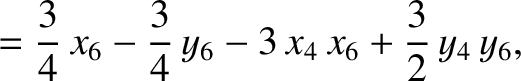 $\displaystyle =\frac{3}{4}\,x_6 -\frac{3}{4}\,y_6-3\,x_4\,x_6+\frac{3}{2}\,y_4\,y_6,$