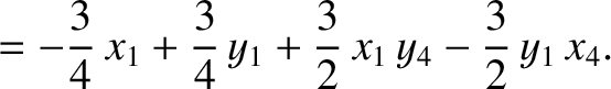 $\displaystyle =-\frac{3}{4}\,x_1+\frac{3}{4}\,y_1+\frac{3}{2}\,x_1\,y_4-\frac{3}{2}\,y_1\,x_4.$