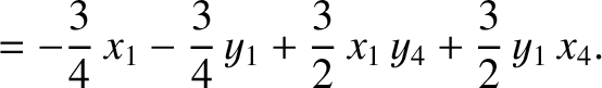$\displaystyle =-\frac{3}{4}\,x_1-\frac{3}{4}\,y_1+\frac{3}{2}\,x_1\,y_4+\frac{3}{2}\,y_1\,x_4.$