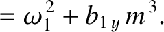 $\displaystyle = \omega_1^{\,2}+b_{1\,y}\,m^{\,3}.$