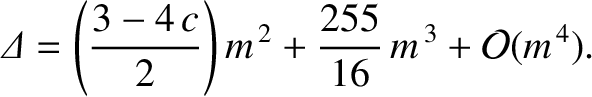 $\displaystyle {\mit\Delta} = \left(\frac{3-4\,c}{2}\right)m^{\,2} + \frac{255}{16}\,m^{\,3} +{\cal O}(m^{\,4}).$