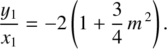 $\displaystyle \frac{y_1}{x_1} =-2\left(1+\frac{3}{4}\,m^{\,2}\right).$
