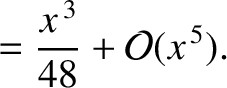 $\displaystyle =\frac{x^{\,3}}{48}+{\cal O}(x^{\,5}).$