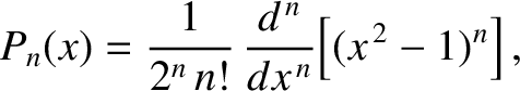 $\displaystyle P_n(x) = \frac{1}{2^n\,n!}\,\frac{d^{\,n}}{dx^{\,n}}\!\left[(x^{\,2}-1)^n\right],$