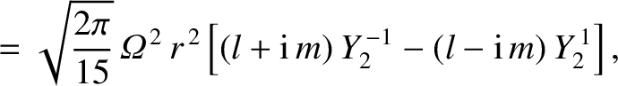 $\displaystyle = \sqrt{\frac{2\pi}{15}}\,{\mit\Omega}^{\,2}\,r^{\,2}\left[(l+{\rm i}\,m)\,Y_2^{\,-1}-(l-{\rm i}\,m)\,Y_2^{\,1}\right],$