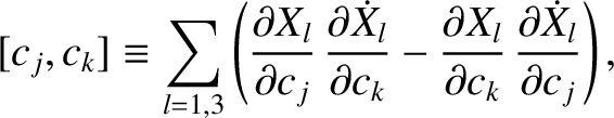 $\displaystyle [c_j,c_k] \equiv \sum_{l=1,3}\left(\frac{\partial X_l}{\partial c...
...ac{\partial X_l}{\partial c_k}\,\frac{\partial \dot{X}_l}{\partial c_j}\right),$