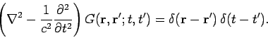 \begin{displaymath}
\left(\nabla^2- \frac{1}{c^2}\frac{\partial^2}{\partial t^2}...
..., {\bf r}'; t, t')= \delta({\bf r} - {\bf r'})  \delta(t-t').
\end{displaymath}