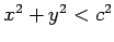 $x^2+y^2< c^2$