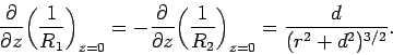 \begin{displaymath}
\frac{\partial}{\partial z}\!\left(\frac{1}{R_1}\right)_{z=0...
...!\left(\frac{1}{R_2}\right)_{z=0}
= \frac{d}{(r^2+d^2)^{3/2}}.
\end{displaymath}