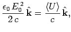 $\displaystyle \frac{\epsilon_0  E_0^{ 2}}{2 c} \hat{\bf k} = \frac{\langle U\rangle}{c}
 \hat{\bf k},$