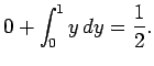 $\displaystyle 0 + \int_0^1 y dy = \frac{1}{2}.$