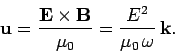 \begin{displaymath}
{\bf u} = \frac{{\bf E}\times{\bf B}}{\mu_0} = \frac{E^2}{\mu_0 \omega} {\bf k}.
\end{displaymath}