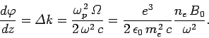 \begin{displaymath}
\frac{d\varphi}{dz} = {\mit\Delta}k = \frac{\omega_p^{ 2} ...
...ac{e^3}{2 \epsilon_0 m_e^{ 2} c}\frac{n_e B_0}{\omega^2}.
\end{displaymath}