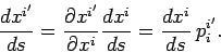 \begin{displaymath}
\frac{dx^{i'}}{ds} = \frac{\partial x^{i'}}{\partial x^i}
\frac{d x^i}{ds} = \frac{dx^i}{ds}  p_i^{i'}.
\end{displaymath}