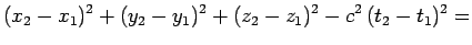 $\displaystyle (x_2-x_1)^2 + (y_2-y_1)^2 + (z_2-z_1)^2 -c^2 (t_2-t_1)^2
=$