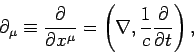 \begin{displaymath}
\partial_\mu \equiv \frac{\partial}{\partial x^\mu} = \left(\nabla,
\frac{1}{c}\frac{\partial}{\partial t}\right),
\end{displaymath}