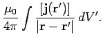 $\displaystyle \frac{\mu_0}{4\pi} \int
\frac{[{\bf j}({\bf r}')]}{\vert{\bf r}- {\bf r}'\vert} dV'.$