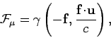 \begin{displaymath}
{\cal F}_\mu = \gamma\left(-{\bf f}, \frac{{\bf f}\!\cdot\!{\bf u}}{c}
\right),
\end{displaymath}