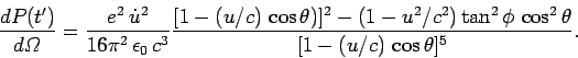 \begin{displaymath}
\frac{d P(t')}{d{\mit\Omega}} = \frac{e^2  \dot{u}^2}{16\pi...
...1-u^2/c^2)\tan^2\phi \cos^2\theta}
{[1-(u/c) \cos\theta]^5}.
\end{displaymath}