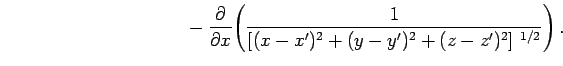 $\displaystyle \mbox{\hspace{4cm}}-\frac{\partial}{\partial x}\!\left(
\frac{1}{[(x-x')^2+(y-y')^2 + (z-z')^2]^{ 1/2}}\right).$