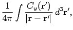 $\displaystyle \frac{1}{4\pi } \int\frac{C_y({\bf r'})}
{\vert{\bf r} - {\bf r'}\vert} d^3{\bf r'},$