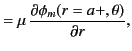 $\displaystyle = \mu \,\frac{\partial\phi_m(r=a+,\theta)}{\partial r},$