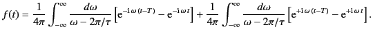 $\displaystyle f(t) = \frac{1}{4\pi} \int_{-\infty}^{\infty} \frac{d\omega}{\ome...
...\left[{\rm e}^{+{\rm i}\,\omega\,(t-T)} -{\rm e}^{+{\rm i}\,\omega \,t}\right].$