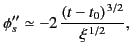 $\displaystyle \phi_s'' \simeq -2\,\frac{(t-t_0)^{\,3/2}}{\xi^{\,1/2}},$