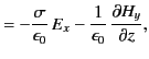 $\displaystyle =-\frac{\sigma}{\epsilon_0}\,E_x -\frac{1}{\epsilon_0}\,\frac{\partial H_y}{\partial z},$