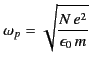$\displaystyle \omega_p = \sqrt{\frac{N\, e^2}{\epsilon_0\, m}}$