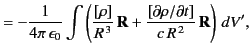 $\displaystyle = - \frac{1}{4\pi\,\epsilon_0} \int \left( \frac{[\rho]}{R^{\,3}}\,{\bf R} + \frac{[\partial\rho/\partial t]}{c\,R^{\,2}}\,{\bf R} \right) \,dV',$
