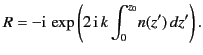 $\displaystyle R = -{\rm i} \,\exp\left(2\,{\rm i} \,k\int_0^{z_0} \!n(z')\,dz'\right).$