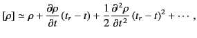 $\displaystyle [\rho] \simeq \rho + \frac{\partial\rho}{\partial t} \,(t_r-t) + \frac{1}{2} \frac{\partial^{\,2} \rho}{\partial t^{\,2}}\,(t_r -t )^2+\cdots,$