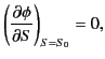$\displaystyle \left(\frac{\partial\phi}{\partial S}\right)_{S=S_0} = 0,$