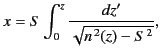$\displaystyle x = S \int_0^z \frac{dz'}{\sqrt{n^{\,2}(z)-S^{\,2}}},$