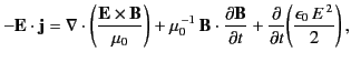 $\displaystyle - {\bf E} \cdot {\bf j} = \nabla \cdot \left(\frac{{\bf E}\times{...
...l t} + \frac{\partial}{\partial t}\!\left(\frac{\epsilon_0\,E^{\,2}}{2}\right),$