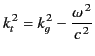 $\displaystyle k_t^{\,2} = k_g^{\,2} - \frac{\omega^{\,2}}{c^{\,2}}$