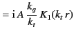 $\displaystyle = {\rm i}\,A\, \frac{k_g}{k_t} \,K_1(k_t \,r)$