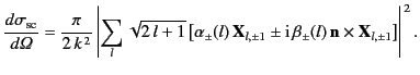 $\displaystyle \frac{d\sigma_{\rm sc}}{d{\mit \Omega}} =\frac{\pi}{2\,k^{\,2}} \...
...rm i}\,\beta_\pm(l)\, {\bf n}\times {\bf X}_{l,\pm 1}\right] \right\vert^{\,2}.$